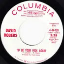 7'' - David Rogers - I'd Be Your Fool Again / Loser's Shoes