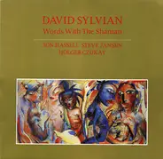 David Sylvian, Jon Hassell, Steve Jansen, Holger Czukay - Words With The Shaman