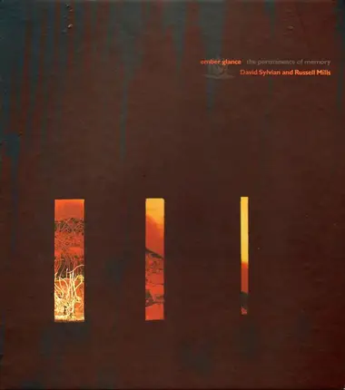 David Sylvian / Russell Mills - Ember Glance: The Permanence of Memory