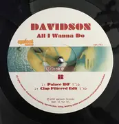 12inch Vinyl Single - Davidson - All I Wanna Do (Remixes)