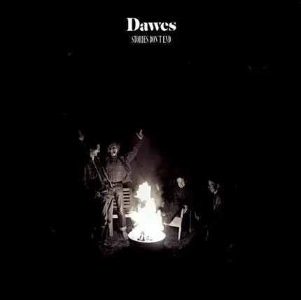Dawes - Stories Don't End
