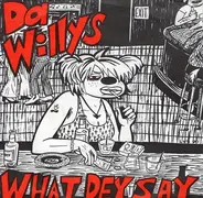 Da Willys - What Dey Say