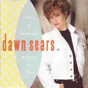 Dawn Sears - What a Woman Wants to Hear