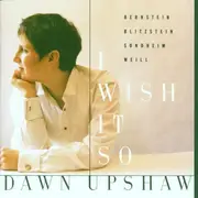 CD - Dawn Upshaw - I Wish It So