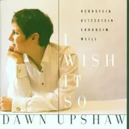 Dawn Upshaw - I Wish It So