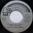 7'' - Dawn Featuring Tony Orlando - Say, Has Anybody Seen My Sweet Gypsy Rose