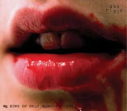 Dax Riggs - We Sing of Only Blood or