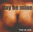 CD - Day Be Mine - True As Told