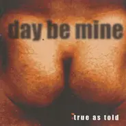 Day Be Mine - True as Told