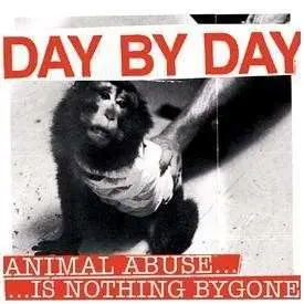 Day By Day - Animal Abuse is Nothing..