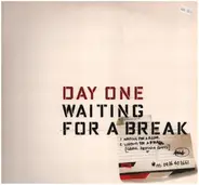 Day One - Waiting For A Break