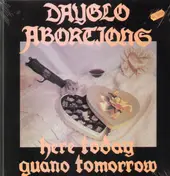 Dayglo Abortions - Here Today Guano Tomorrow