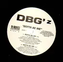 12'' - DBG'z - Body Lika M.F. / Gotta Be Me