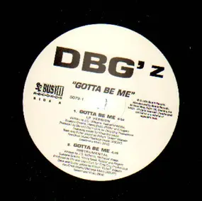 DBG'z - Body Lika M.F. / Gotta Be Me