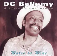 DC Bellamy & America's Most Wanted - Water To Wine