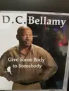 CD - DC Bellamy - Give Some Body To Somebody