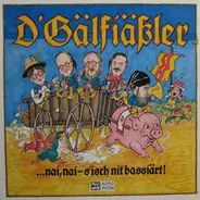 D'Gälfiässler - ...Nai, Nai - S'isch Nit Bassiärt!