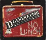 D Generation - No Lunch