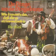 De Dings Un De Dingsbums - Wie Kummt'n Des, Daß Die So Struwwelisch Is / Die Mick