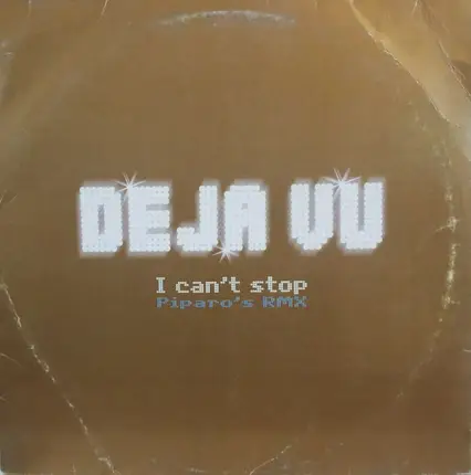 De-Javu - I Can't Stop (Piparo's Rmx)