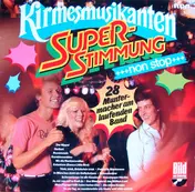 Die Kirmesmusikanten - Superstimmung Non Stop