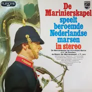 De Marinierskapel der Koninklijke Marine - De Marinierskapel Speelt Beroemde Nederlandse Marsen In Stereo