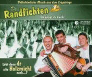 de Randfichten - Lebt denn dr Holzmichl noch...?