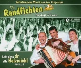 De Randfichten - Lebt denn dr Holzmichl noch...?