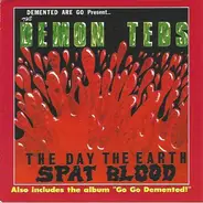 Demented Are Go Present... Demon Teds - The Day The Earth Spat Blood