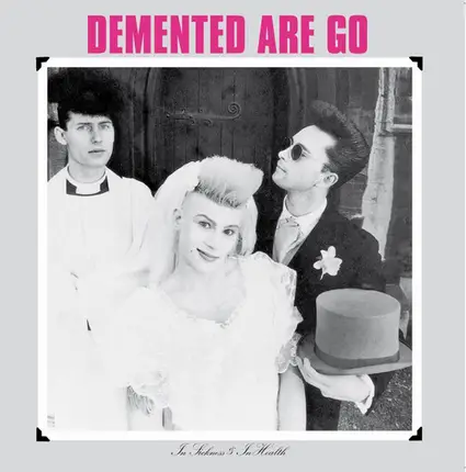 Demented Are Go - In Sickness & In Health