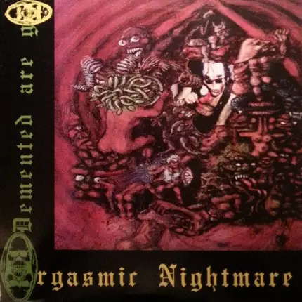 Demented Are Go - Orgasmic Nightmare