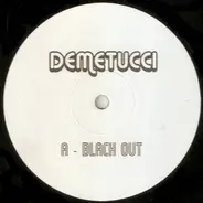 Demetucci - Black Out / I Get Deep