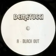 Demetucci - Black Out / I Get Deep