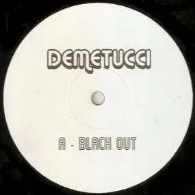 DEMETUCCI - Black Out / I Get Deep