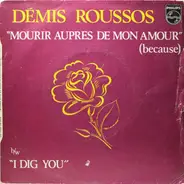 Demis Roussos - Mourir Auprès De Mon Amour (Because) / I Dig You