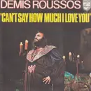 7inch Vinyl Single - Demis Roussos - Can't Say How Much I Love You