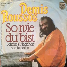 Demis Roussos - So Wie Du Bist / Schönes Mädchen Aus Arcadia