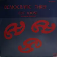 Democratic Three - Cut Loose (My Fellow American)