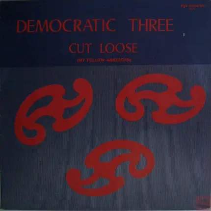 Democratic Three - Cut Loose (My Fellow American)
