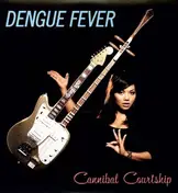 Dengue Fever - Cannibal Courtship -Ltd-