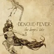 Dengue Fever - The Deepest Lake