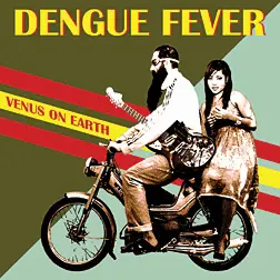Dengue Fever - Venus on Earth
