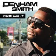 Denham Smith - Come Wid It
