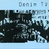 LP - Denim TV - Denim TV