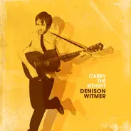Denison Witmer - Carry the Weight