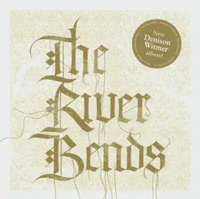Denison Witmer - The River Bends & Flows Into The Sea