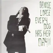 Denise Lopez - Every Dog Has Her Day!!!