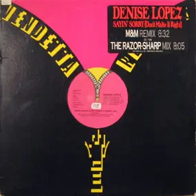 Denise Lopez - Sayin' Sorry (Don't Make It Right) (Remixes)