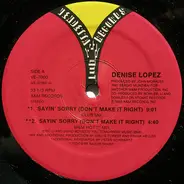 Denise Lopez - Sayin' Sorry (Don't Make It Right)