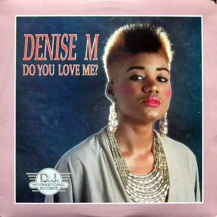 Denise M - Do You Love Me?